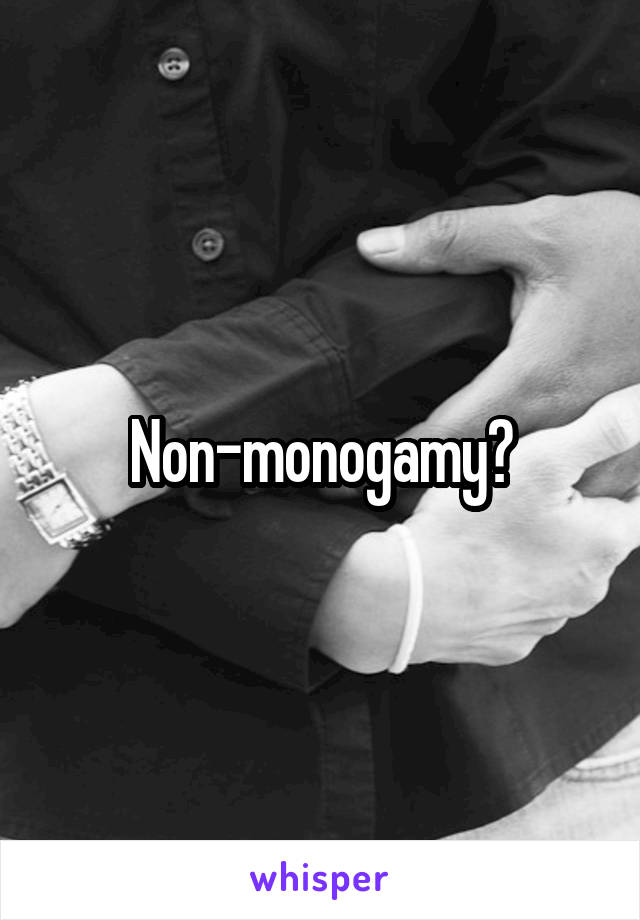 Non-monogamy?