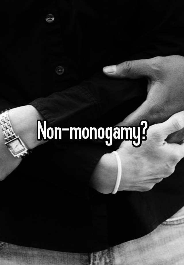 Non-monogamy?