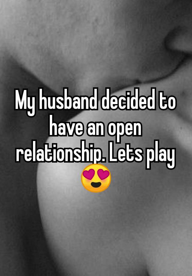 My husband decided to have an open relationship. Lets play 😍