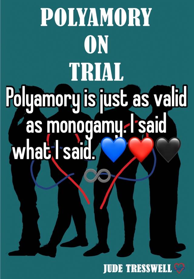 Polyamory is just as valid as monogamy. I said what I said. 💙❤️🖤♾