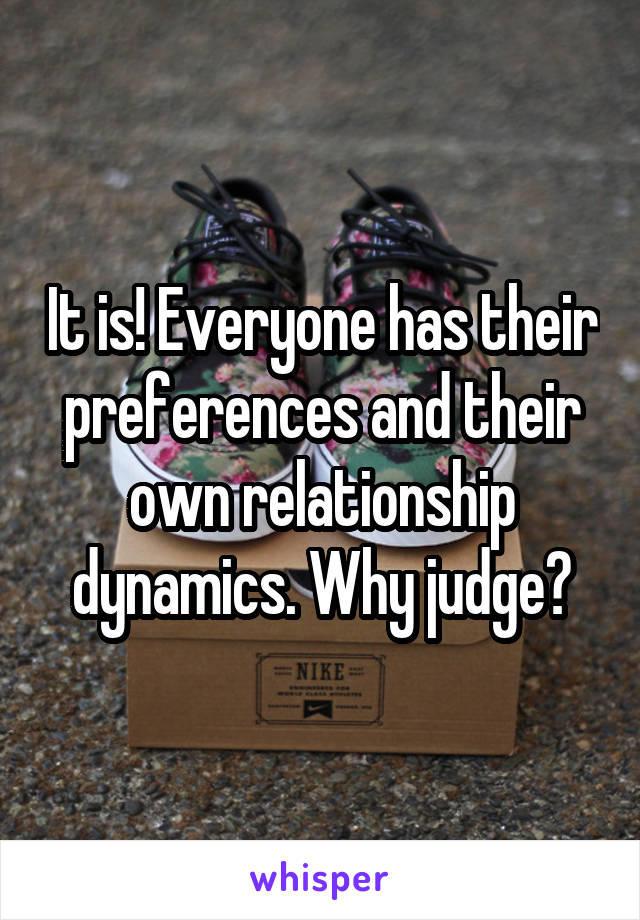 It is! Everyone has their preferences and their own relationship dynamics. Why judge?