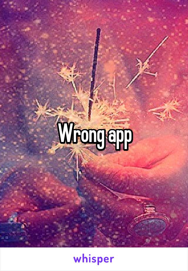 Wrong app