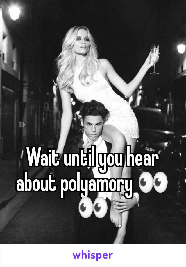 Wait until you hear about polyamory 👀👀