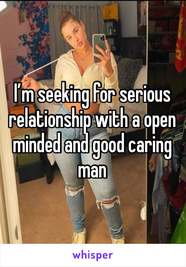 I’m seeking for serious relationship with a open minded and good caring man