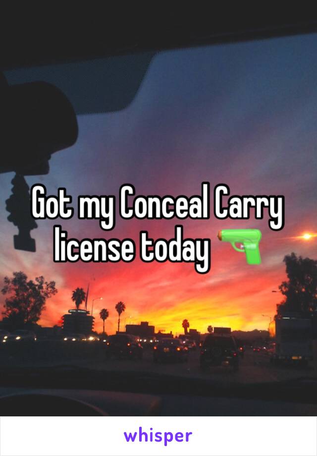 Got my Conceal Carry license today 🔫