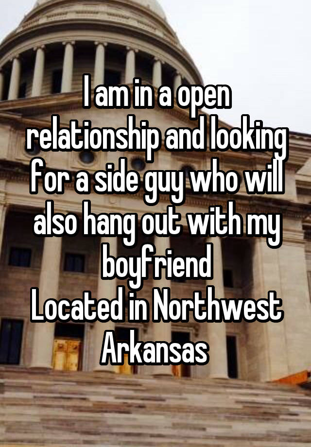 I am in a open relationship and looking for a side guy who will also hang out with my boyfriend
Located in Northwest Arkansas 