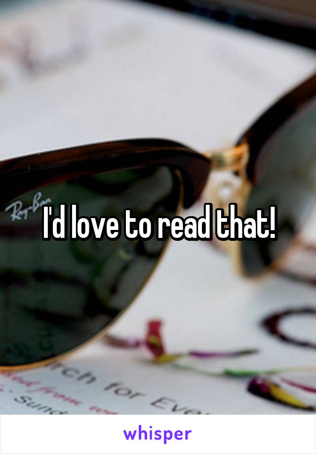 I'd love to read that!