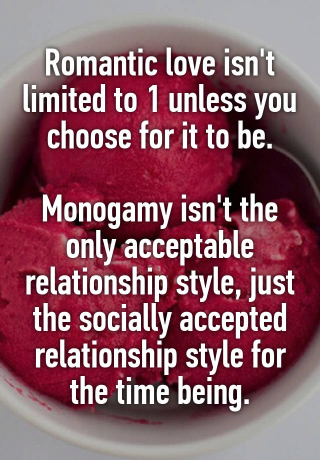 Romantic love isn't limited to 1 unless you choose for it to be.

Monogamy isn't the only acceptable relationship style, just the socially accepted relationship style for the time being.