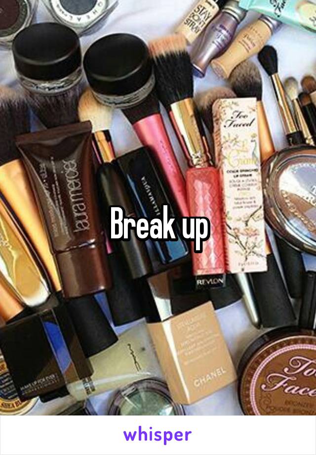 Break up