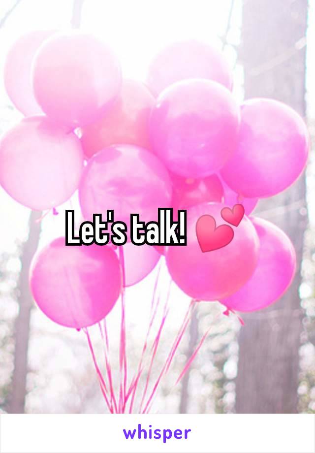 Let's talk! 💕