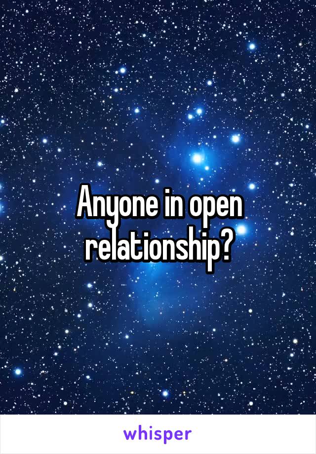 Anyone in open relationship?