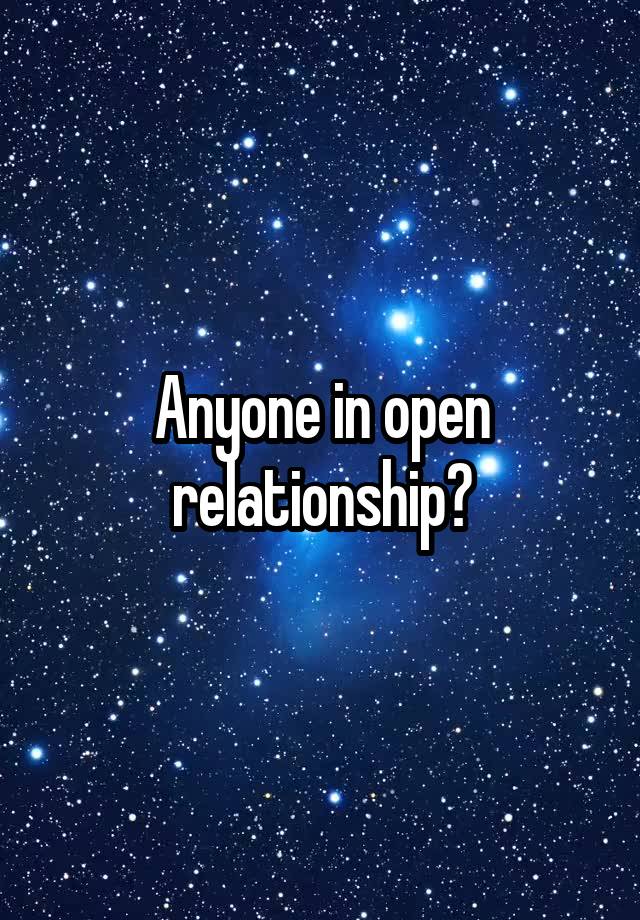 Anyone in open relationship?