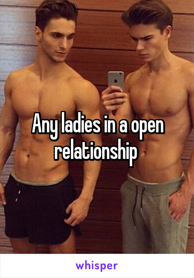 Any ladies in a open relationship 