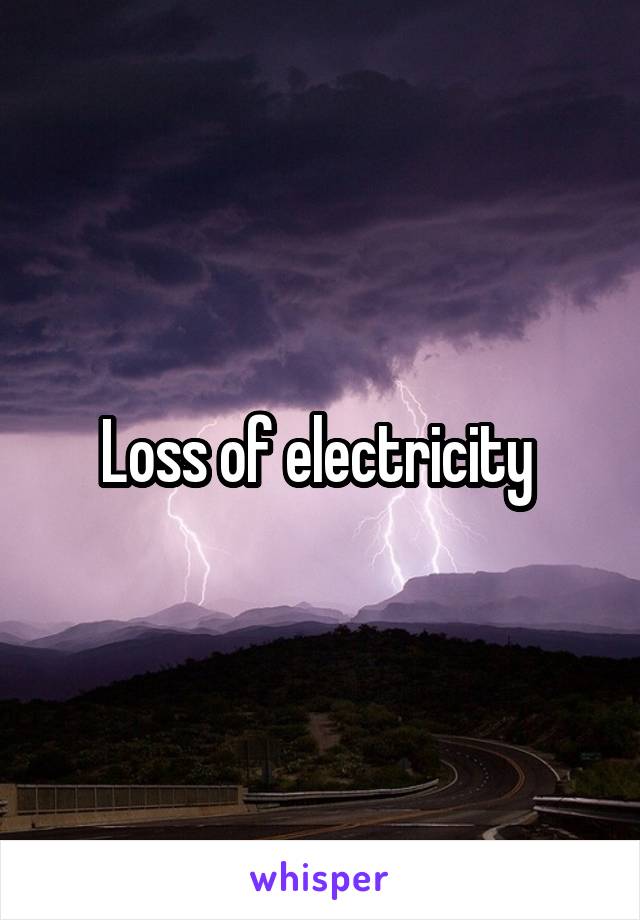 Loss of electricity 