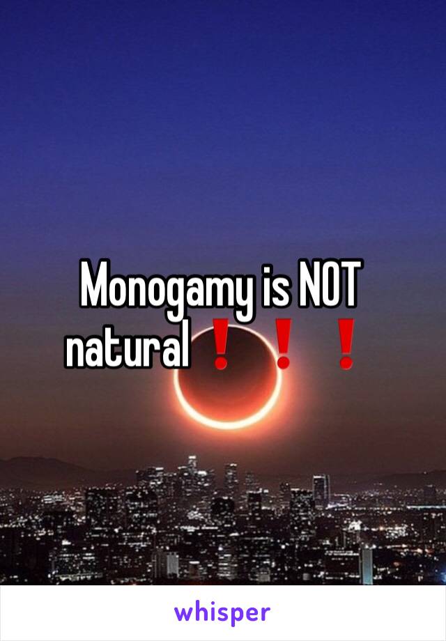 Monogamy is NOT natural❗️❗️❗️