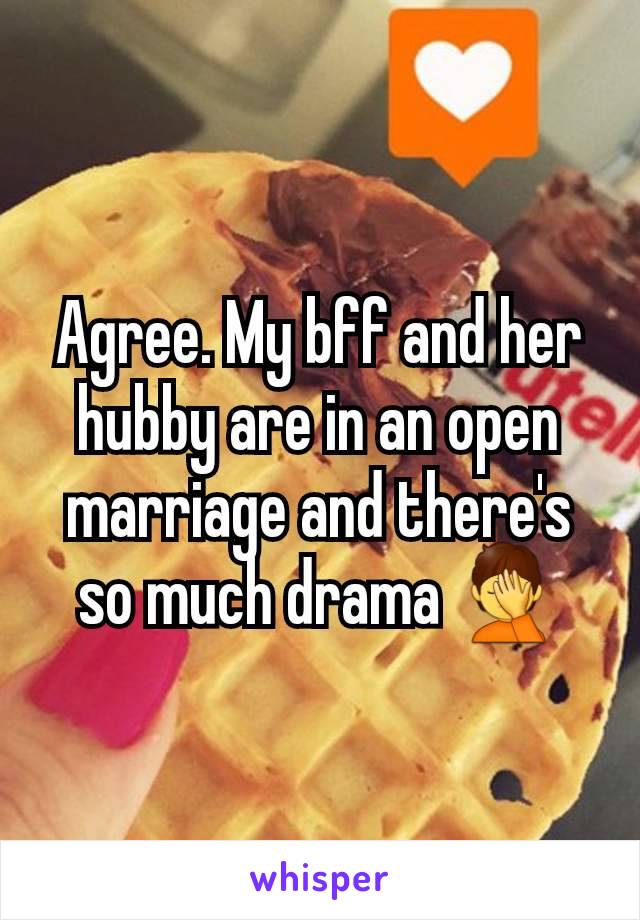 Agree. My bff and her hubby are in an open marriage and there's so much drama 🤦