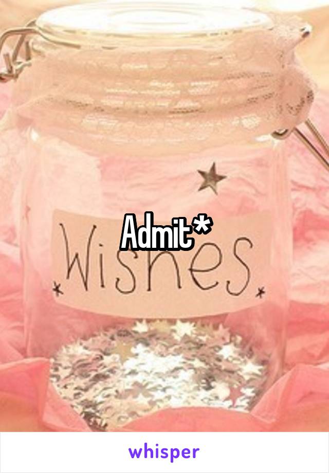 Admit*