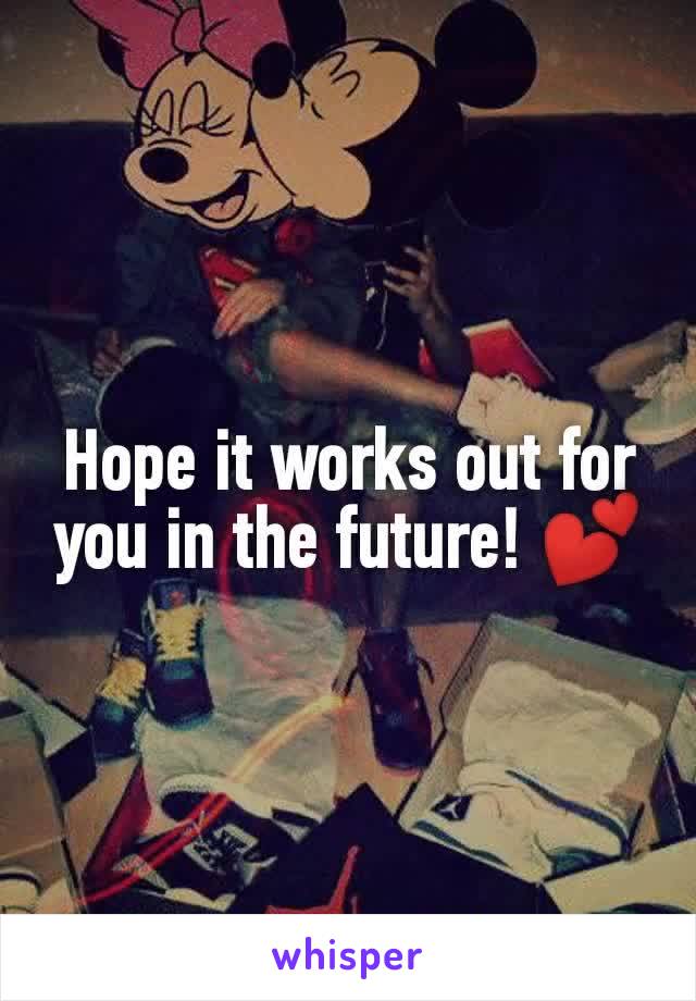 Hope it works out for you in the future! 💕