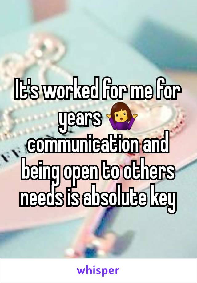 It's worked for me for years 🤷‍♀️ communication and being open to others needs is absolute key