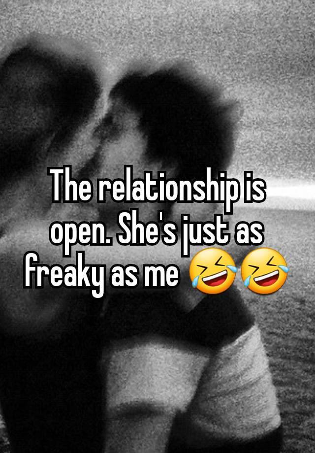 The relationship is open. She's just as freaky as me 🤣🤣