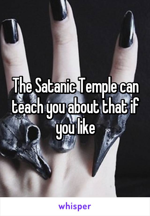 The Satanic Temple can teach you about that if you like