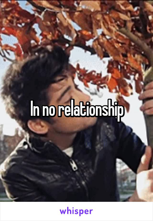 In no relationship