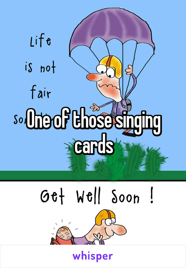 One of those singing cards