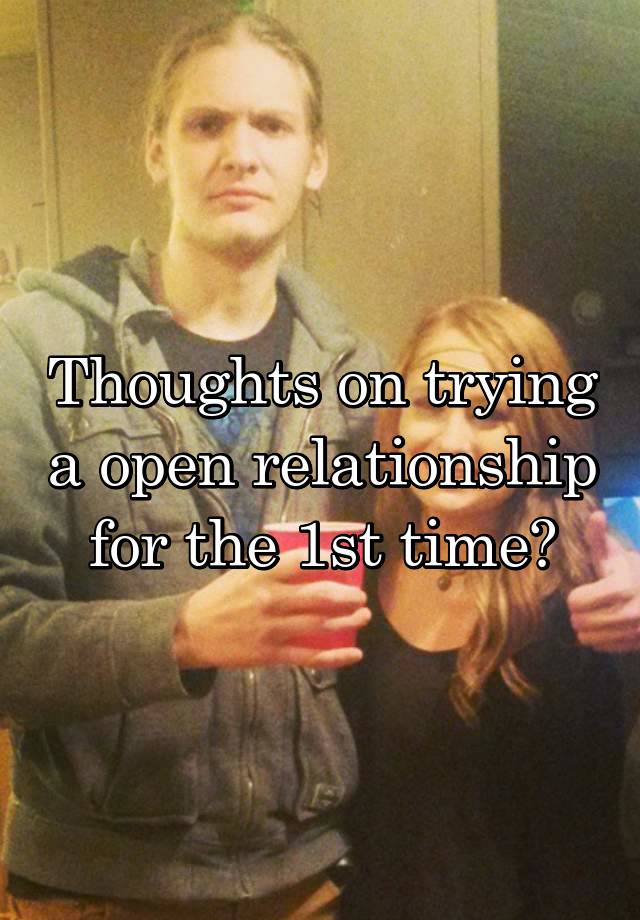 Thoughts on trying a open relationship for the 1st time?