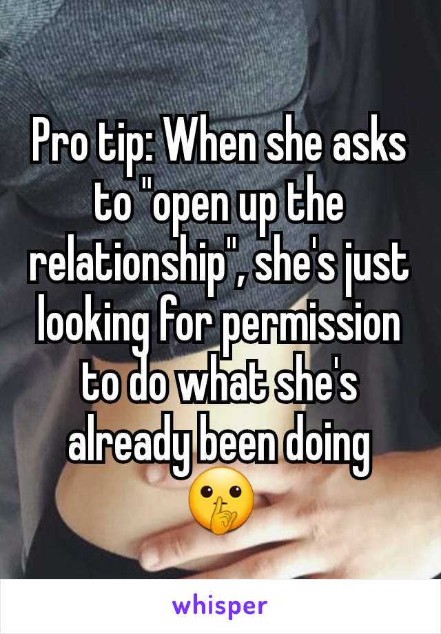 Pro tip: When she asks to "open up the relationship", she's just looking for permission to do what she's already been doing
🤫