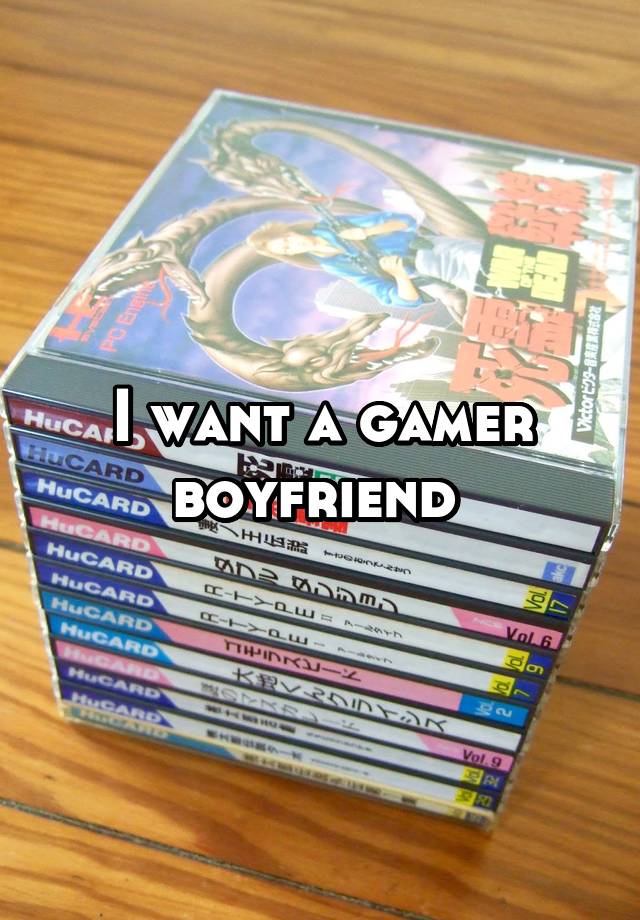 I want a gamer boyfriend 