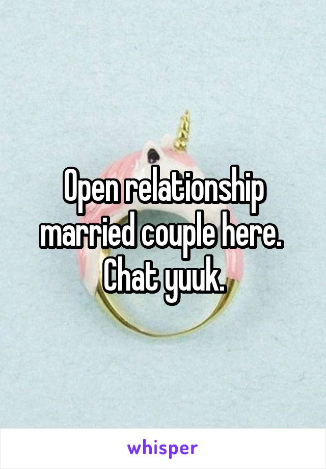 Open relationship married couple here. 
Chat yuuk.