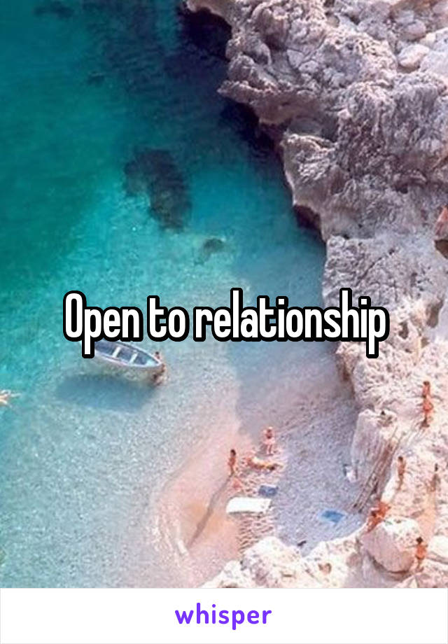 Open to relationship