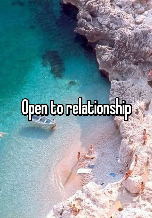 Open to relationship