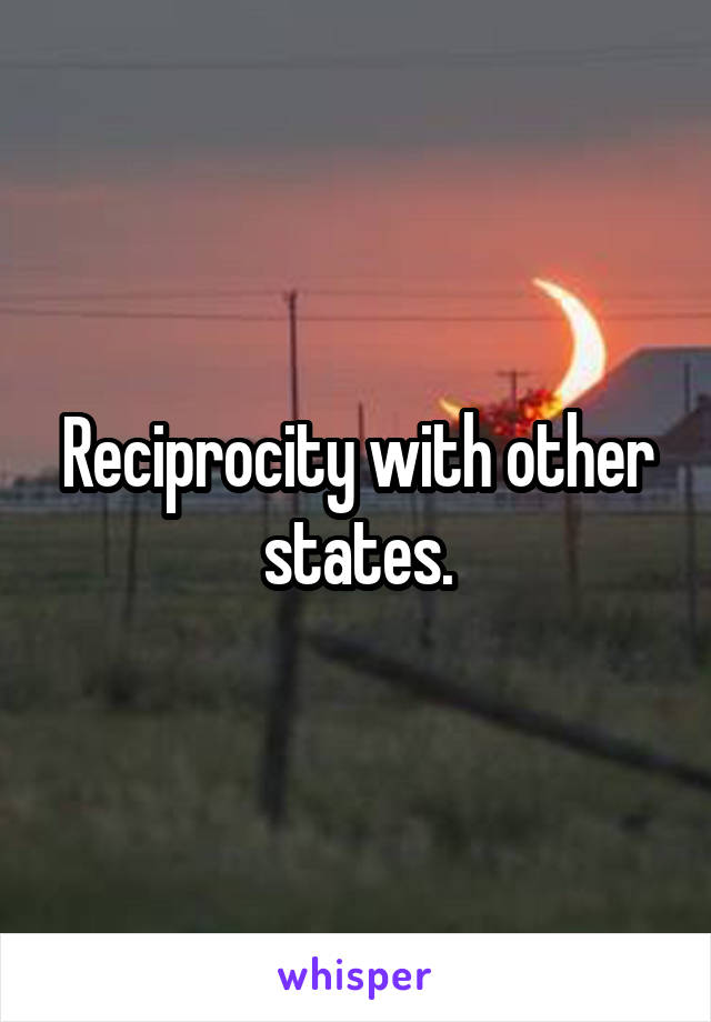 Reciprocity with other states.