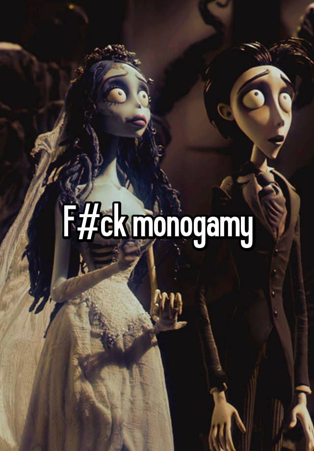 F#ck monogamy