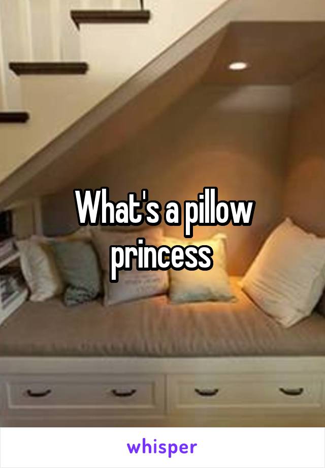 What's a pillow princess 