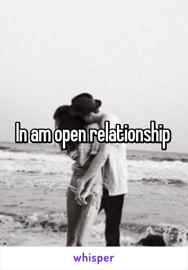 In am open relationship 