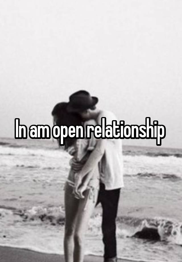 In am open relationship 