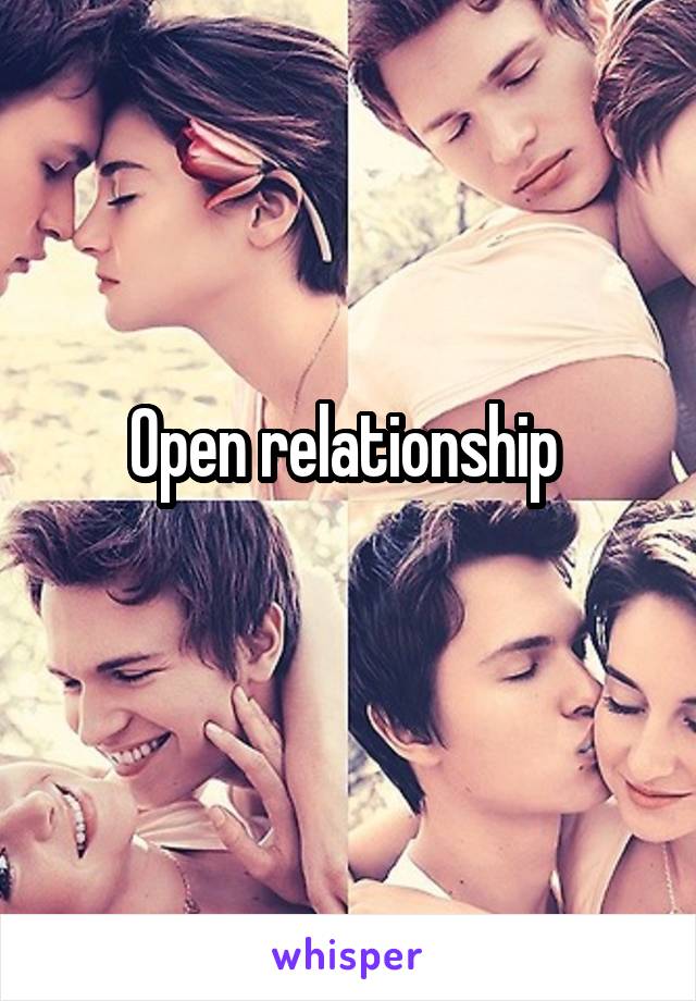 Open relationship 
