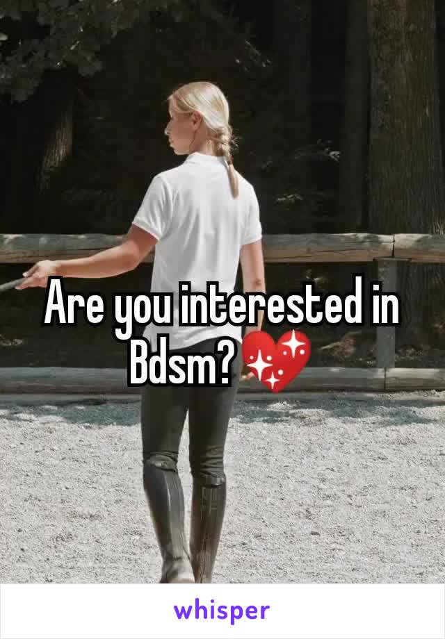 Are you interested in Bdsm?💖