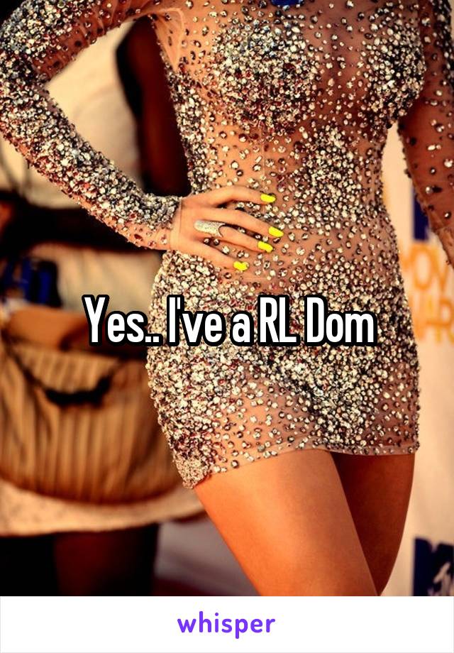 Yes.. I've a RL Dom