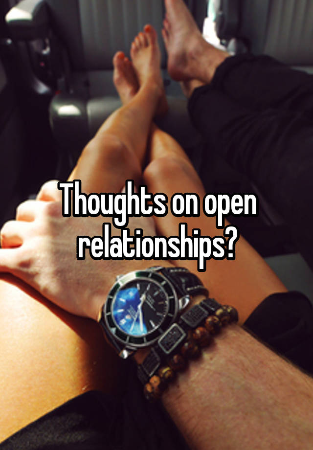 Thoughts on open relationships?