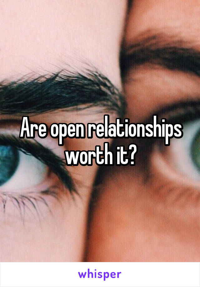 Are open relationships worth it?