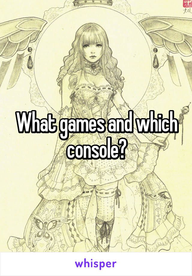 What games and which console?