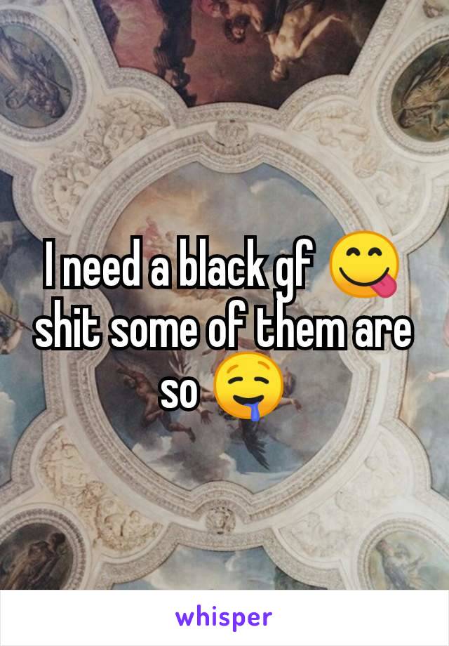 I need a black gf 😋 shit some of them are so 🤤