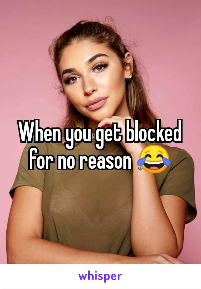 When you get blocked for no reason 😂