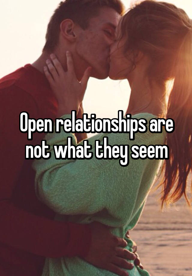 Open relationships are not what they seem