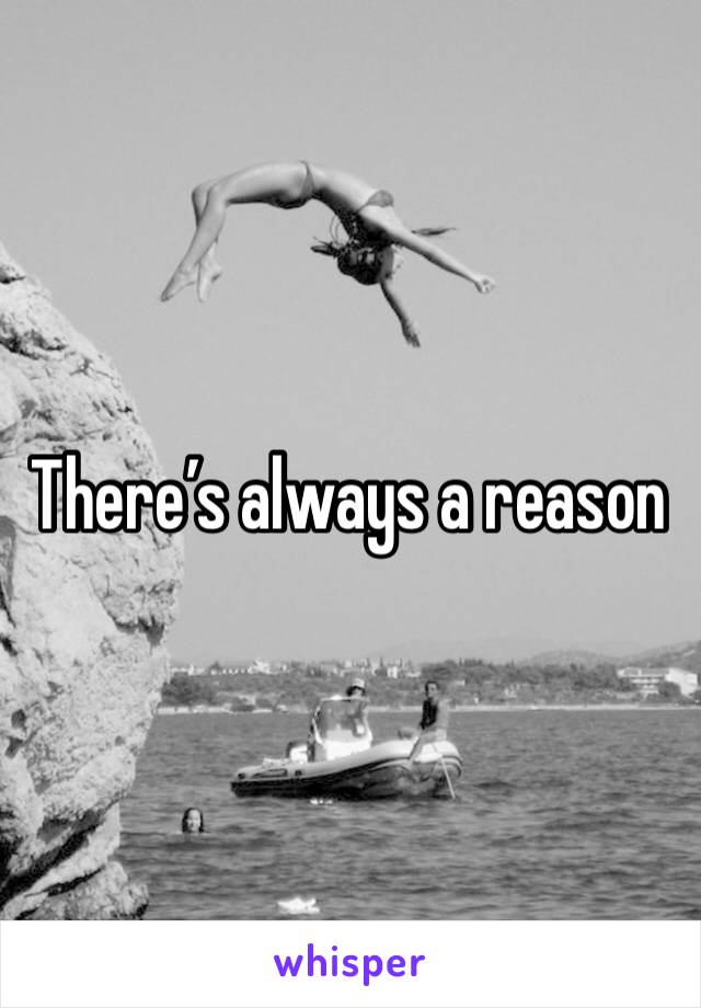 There’s always a reason