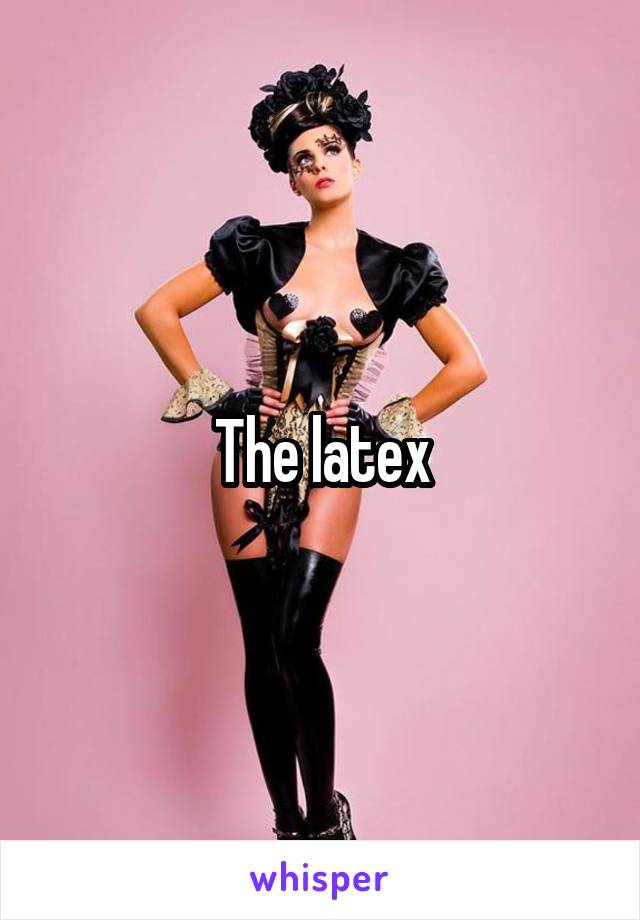 The latex