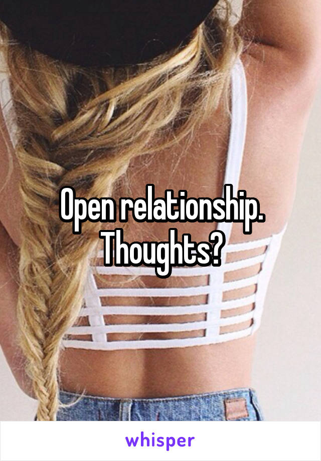 Open relationship. Thoughts?